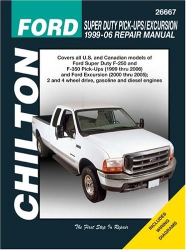 Chilton's Ford Super Duty Pick-Ups/Excursion: 1999-06 Repair Manual (Chilton's Total Car Care Repair Manual)
