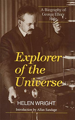 Explorer of the Universe: A Biography of George Ellery Hale