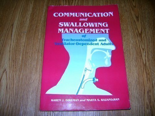 Communication & Swallowing Management Of Tracheostomized & Ventilator Dependent Adults
