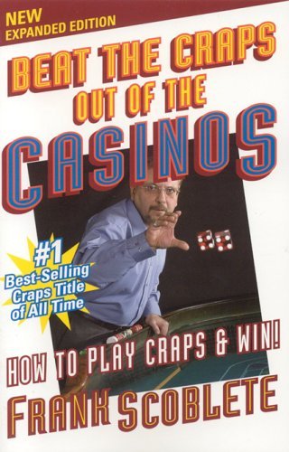 Beat the Craps Out of the Casinos: How to Play and Win