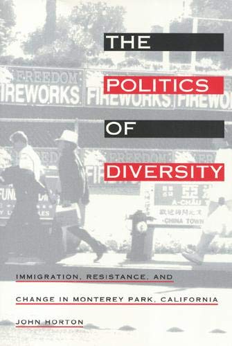 The Politics of Diversity: Immigration Resistance and Change in Monterey Park California