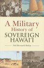 A Military History of Sovereign Hawaii