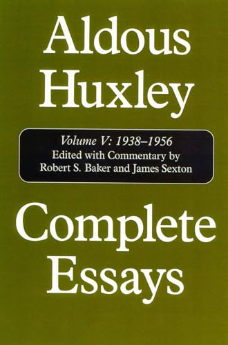 Complete Essays: Aldous Huxley, 1938-1956, Volume V