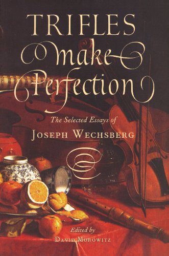 Trifles Make Perfection: The Selected Essays of Joseph Wechsberg