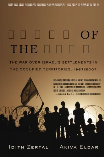 Lords of the Land: The War Over Israel's Settlements in the Occupied Territories, 1967-2007