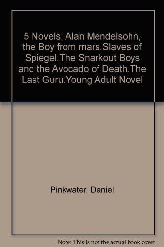5 Novels: Alan Mendelsohn, The Boy From Mars / Slaves of Spiegel / The Snarkout Boys and the Avocado of Death / The Last Guru / Young Adult Novel
