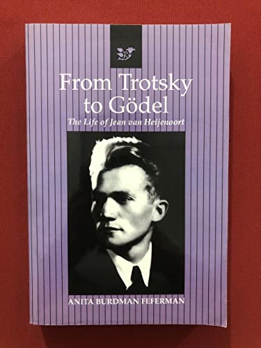 From Trotsky to Gödel: The Life of Jean van Heijenoort
