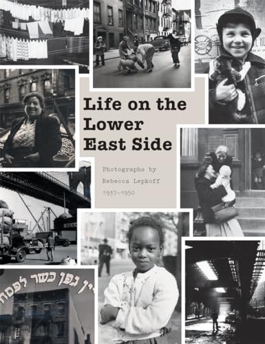 Life on the Lower East Side: Photographs by Rebecca Lepkoff, 1937-1950
