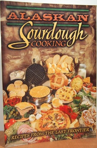 Alaskan Sourdough Cooking