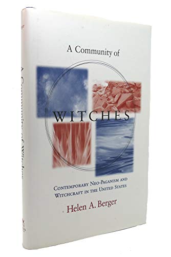 A Community of Witches: Contemporary Neo-Paganism and Witchcraft in the United States (Studies in Comparative Religion)