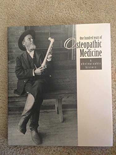 One Hundred Years of Osteopathic Medicine: A Photographic History