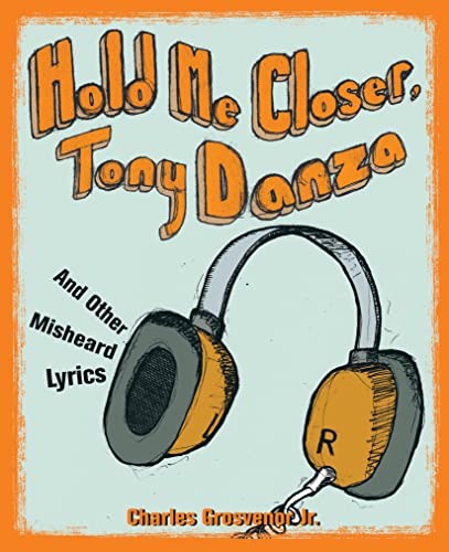 Hold Me Closer, Tony Danza: And Other Misheard Lyrics