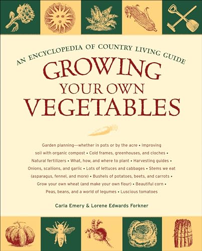 Growing Your Own Vegetables: An Encyclopedia of Country Living Guide