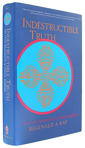Indestructible Truth: The Living Spirituality of Tibetan Buddhism
