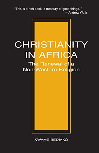 Christianity in Africa: The Renewal of Non-Western Religion (Studies in World Christianity)