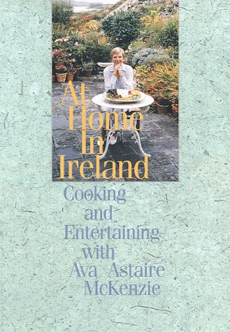 At Home in Ireland: Cooking and Entertaining With Ava Astaire McKenzie