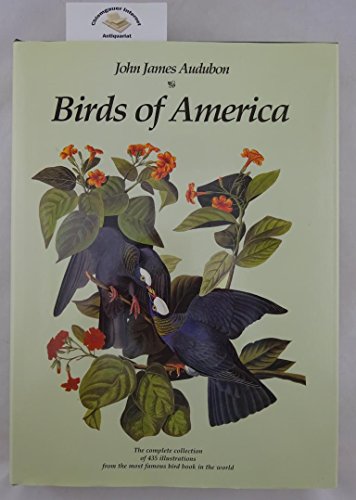 Birds of America: The Complete Collection of 435 Illustrations from the Most Famous Bird Book in the World