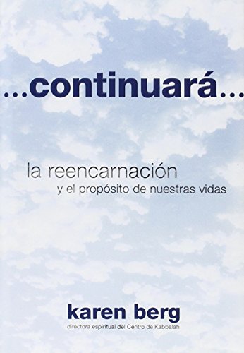 Continuará...: la reencarnación y el propósito de nuestras vidas (Spanish Edition)