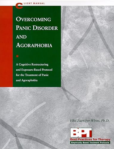 Overcoming Panic Disorder and Agoraphobia - Client Manual (Best Practices for Therapy Series)