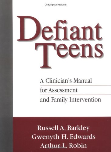 Defiant Teens, First Edition: A Clinician's Manual for Assessment and Family Intervention