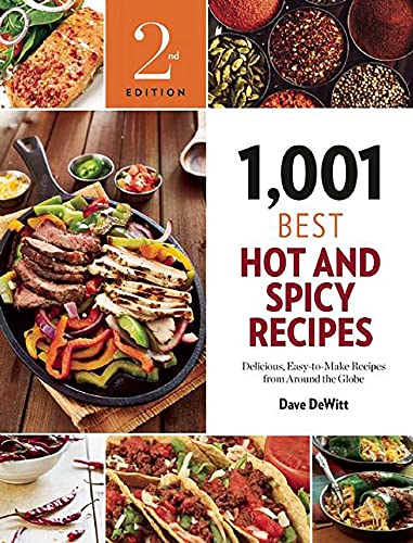 1,001 Best Hot and Spicy Recipes: Delicious, Easy-to-Make Recipes from Around the Globe