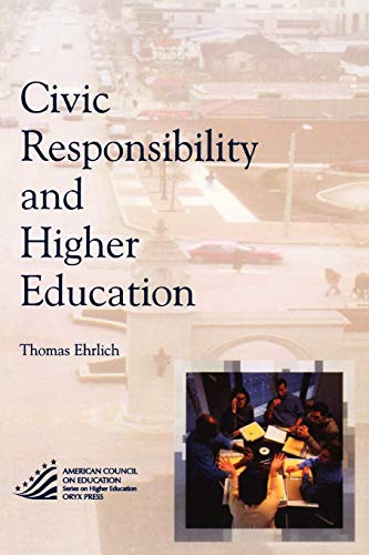 Civic Responsibility and Higher Education (American Council on Education Oryx Press Series on Higher Ed) (The ACE Series on Higher Education)