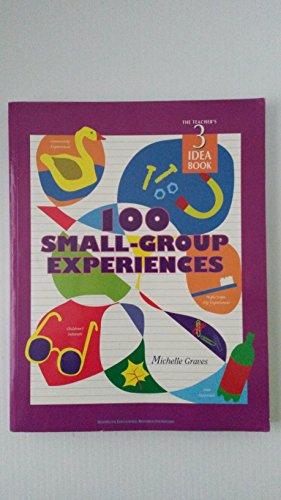 100 Small Group Experiences: Teachers Idea Book 3 (High/Scope Teacher's Idea Books)