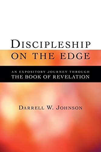 Discipleship On The Edge: An Expository Journey Through The Book Of Revelation