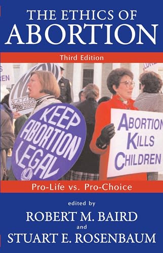 Ethics of Abortion: Pro-Life Vs. Pro-Choice