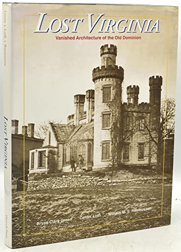 Lost Virginia: Vanished Architecture of the Old Dominion