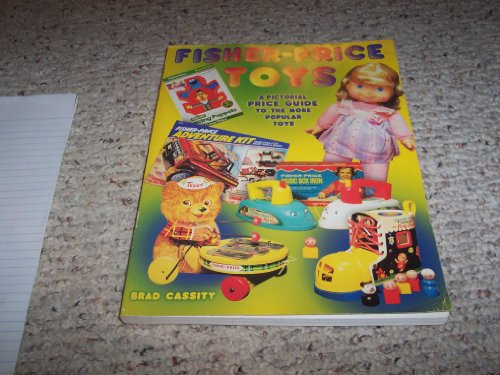 Fisher Price Toys: A Pictorial Price Guide to the More Popular Toys