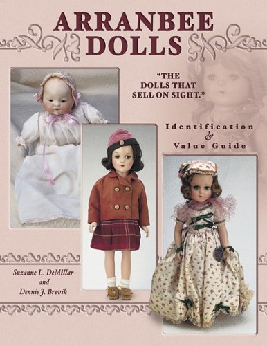 Arranbee Dolls: The Dolls That Sell on Sight, Identification & Value Guide