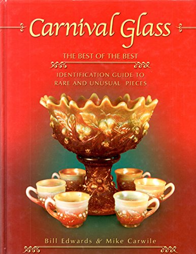 Carnival Glass: The Best of the Best : Identification Guide to Rare and Unusual Pieces