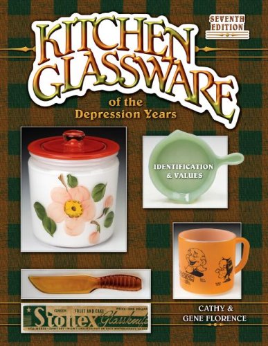 Kitchen Glassware of the Depression Years: Identification & Values, 7th Edition