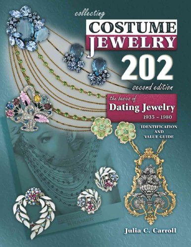 Collecting Costume Jewelry 202: The Basics of Dating Jewelry 1935-1980, Identification and Value Guide, 2nd Edition
