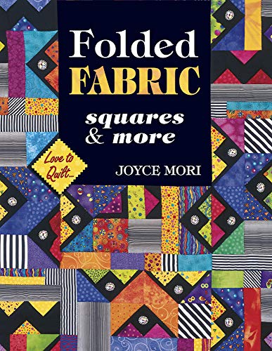 Folded Fabric Squares and More (Love to Quilt)