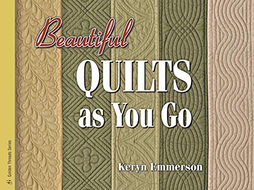 Beautiful Quilts As You Go