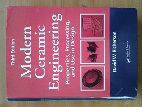 Modern Ceramic Engineering: Properties, Processing, and Use in Design, 3rd Edition
