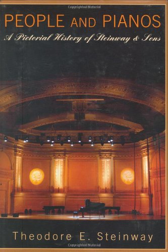 People and Pianos: A Pictorial History of Steinway & Sons