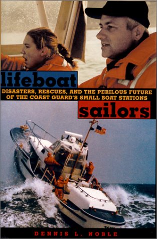 Lifeboat Sailors: Inside the U.S. Coast Guard's Small Boat Stations