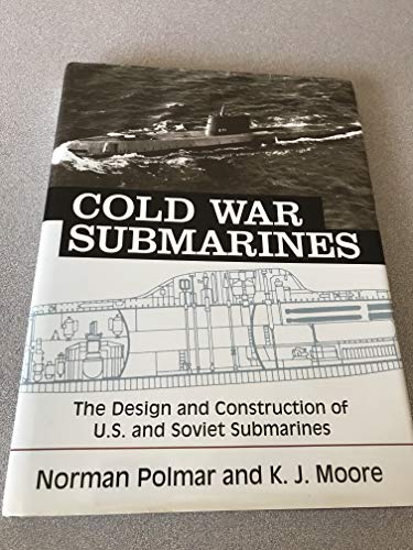 Cold War Submarines: The Design and Construction of U.S. and Soviet Submarines