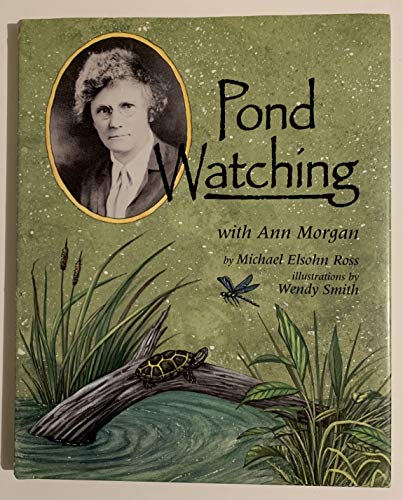 Pond Watching With Ann Morgan (Naturalist's Apprentice Biographies)
