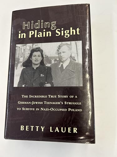 Hiding in Plain Sight: The Incredible True Story of a German-Jewish Teenager's Struggle to Survive in Nazi-Occupied Poland