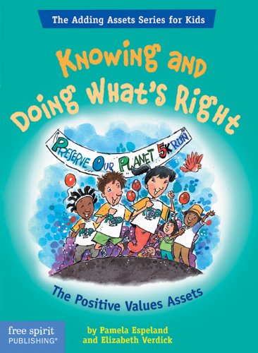 Knowing and Doing What's Right: The Positive Values Assets (The Adding Assets Series for Kids)