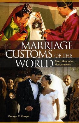 Marriage Customs of the World: From Henna to Honeymoons