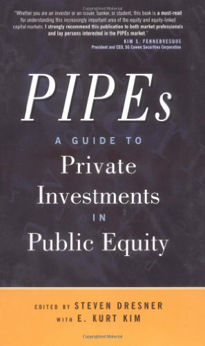 PIPEs: A Guide to Private Investments in Public Equity