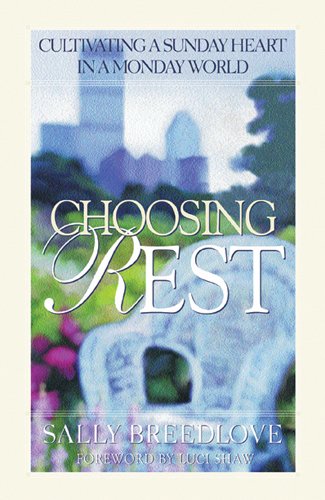 Choosing Rest: Cultivating a Sunday Heart in a Monday World