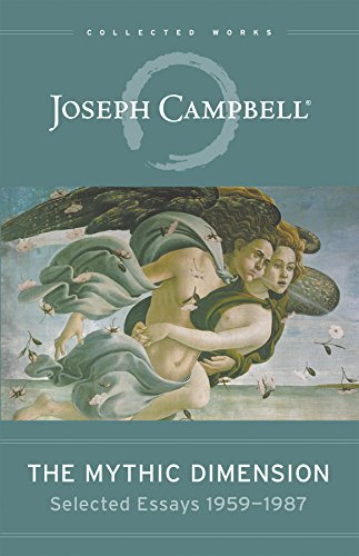 The Mythic Dimension: Selected Essays 1959-1987 (The Collected Works of Joseph Campbell)
