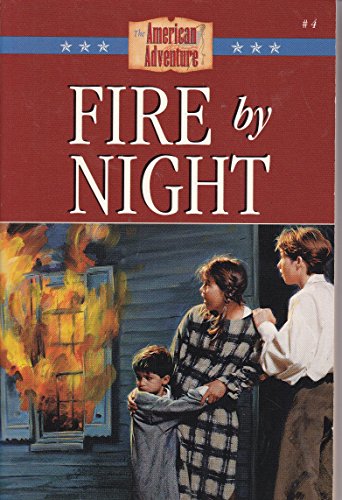 Fire by Night: The Great Fire Devastates Boston (The American Adventure Series #4)