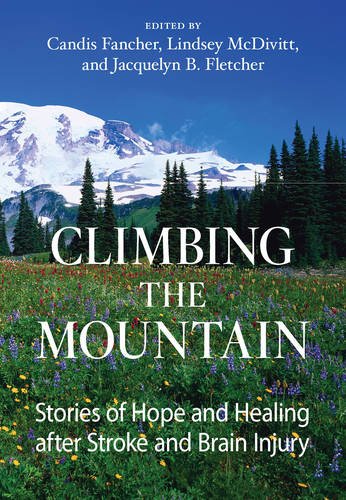 Climbing the Mountain: Stories of Hope and Healing after Stroke and Brain Injury